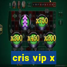cris vip x